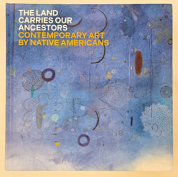 Land Carries Our Ancestors - Jaune Quick to See Smith
