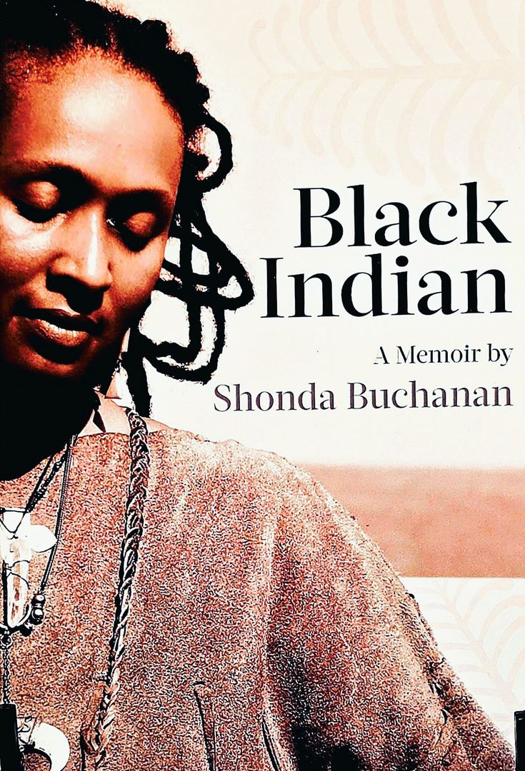 Black Indian - Shonda Buchanan (Obijiwa)