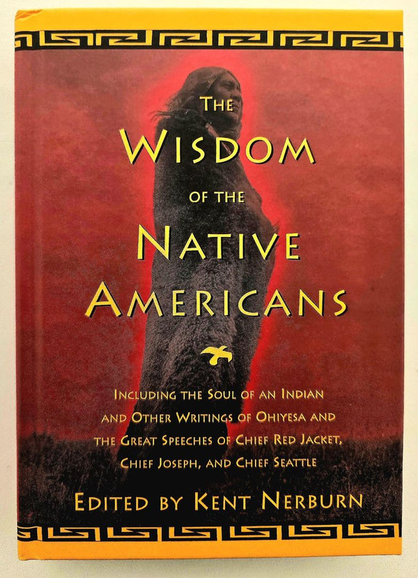 Wisdom of the Native Americans - Ken Nerburn